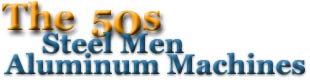 The 50s - Steel Men, Aluminum Machines